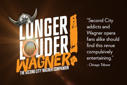 Longer! Louder! Wagner! - The Second City & Lyric Opera The Second City and Lyric Opera Chicago collaboration poster